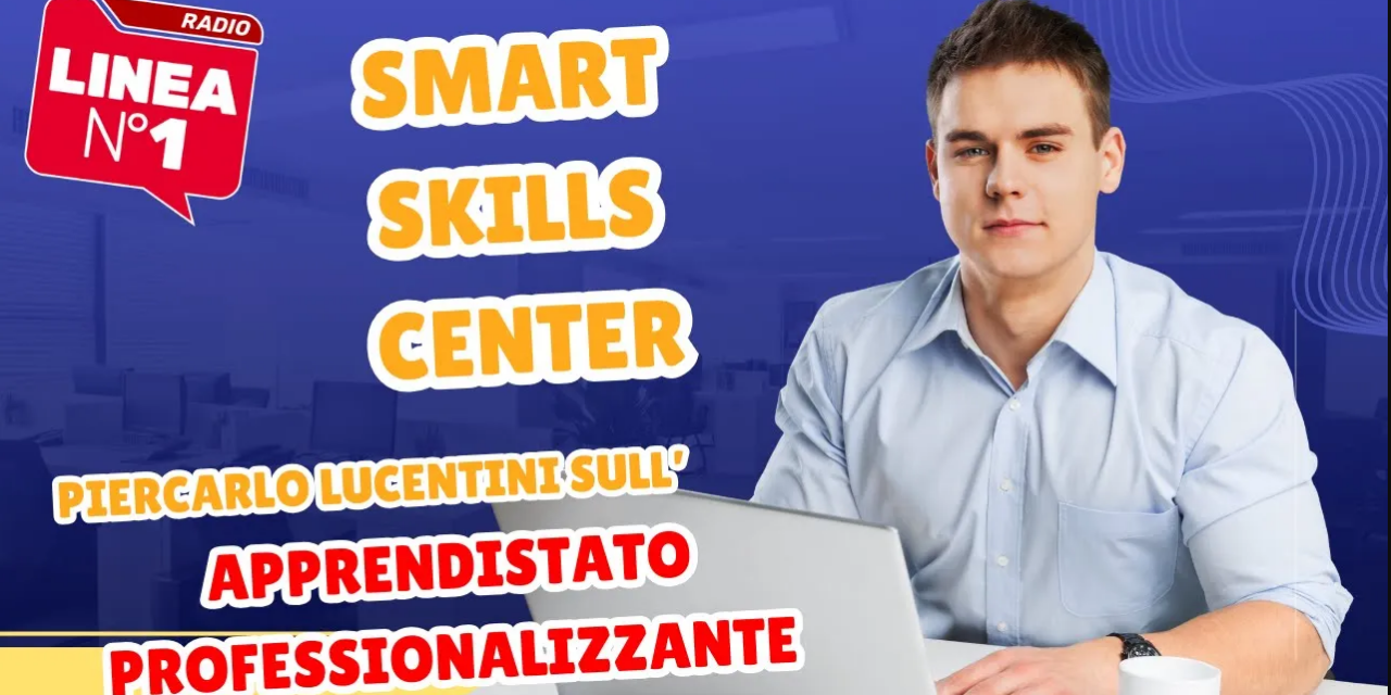 Lavoro e opportunità: Piercarlo Lucentini di SMART SKILLS CENTER sull’apprendistato