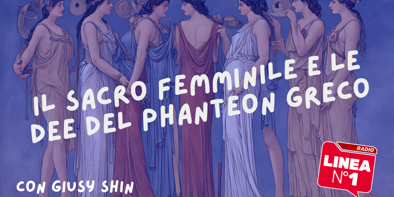 lI sacro femminile e le dee del Pantheon greco – GIUSY SHIN