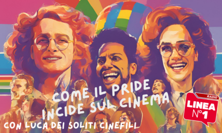 Come il Pride incide sul cinema – I SOLITI CINEFILI