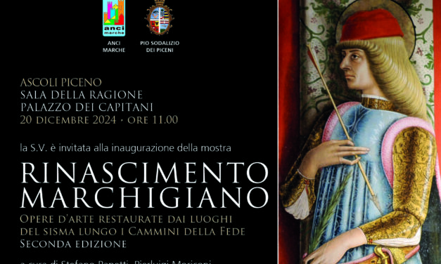 SECONDA EDIZIONE DELLA MOSTRA “RINASCIMENTO MARCHIGIANO” AD ASCOLI PICENO